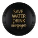 Rund bricka Save water Drink Champagne, svart bricka med guldfärgad text